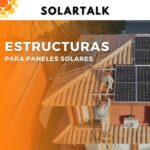 Cómo Construir Estructuras Duraderas y Eficientes para Montar Placas Solares